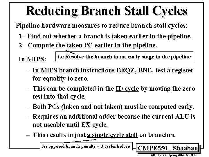Reducing Branch Stall Cycles Pipeline hardware measures to reduce branch stall cycles: 1 -