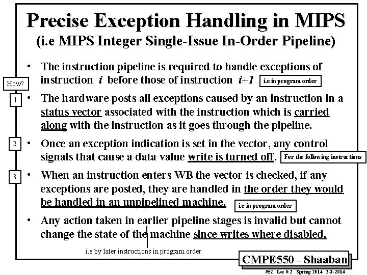 Precise Exception Handling in MIPS (i. e MIPS Integer Single-Issue In-Order Pipeline) • The
