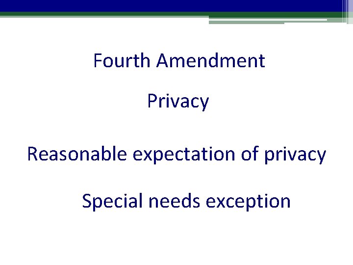 Fourth Amendment Privacy Reasonable expectation of privacy Special needs exception 