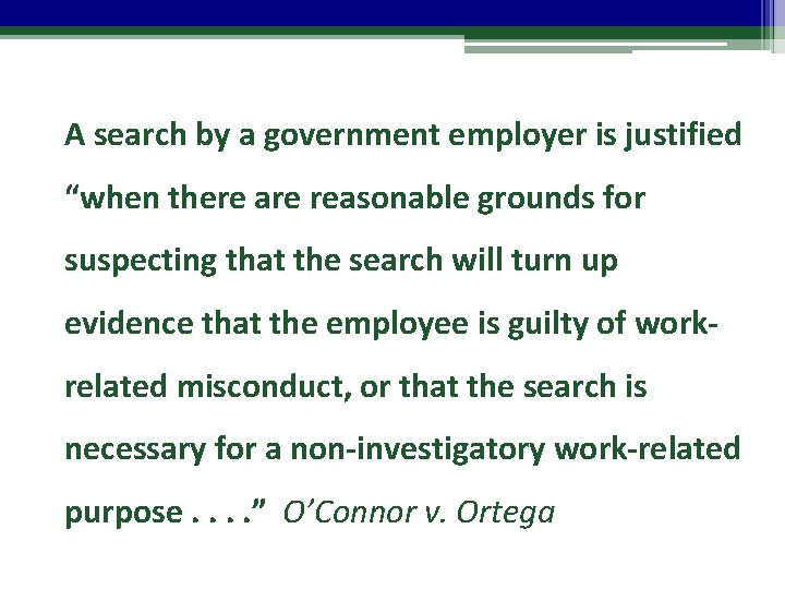 A search by a government employer is justified “when there are reasonable grounds for