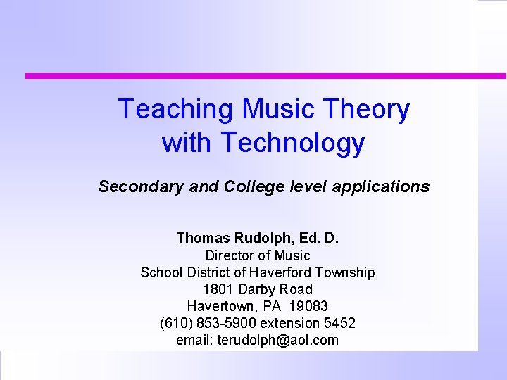 Teaching Music Theory with Technology Secondary and College level applications Thomas Rudolph, Ed. D.