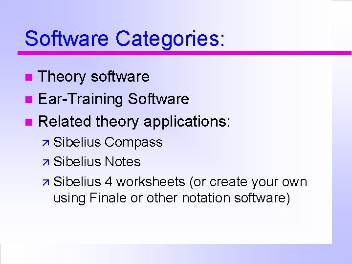 Software Categories: Theory software Ear-Training Software Related theory applications: Sibelius Compass Sibelius Notes Sibelius