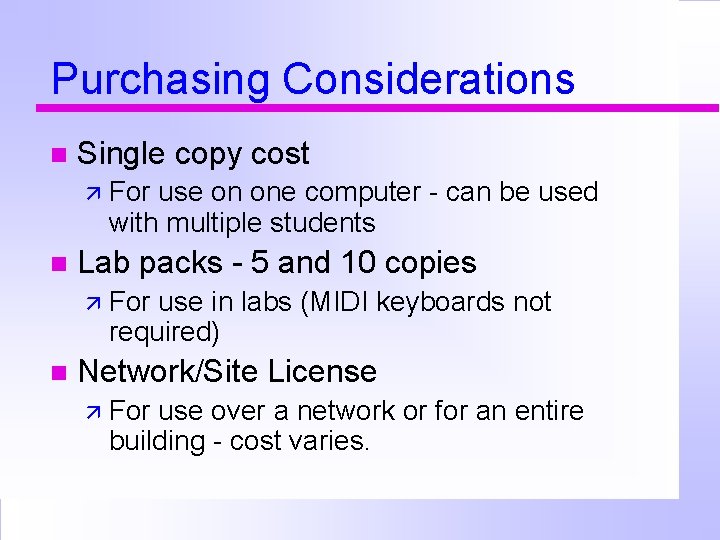 Purchasing Considerations Single copy cost For use on one computer - can be used