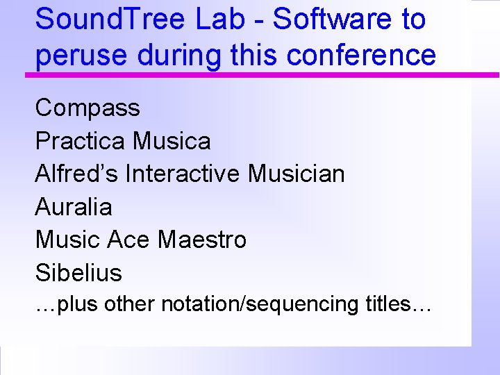 Sound. Tree Lab - Software to peruse during this conference Compass Practica Musica Alfred’s