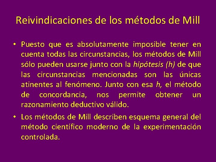Reivindicaciones de los métodos de Mill • Puesto que es absolutamente imposible tener en