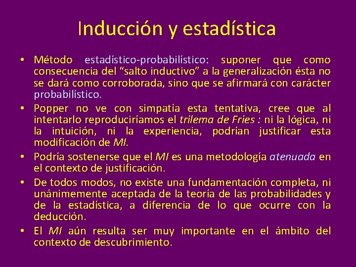 Inducción y estadística • Método estadístico-probabilístico: suponer que como consecuencia del “salto inductivo” a