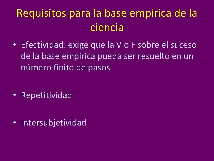 Requisitos para la base empírica de la ciencia • Efectividad: exige que la V
