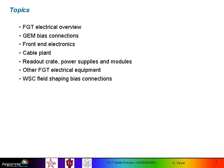 Topics • FGT electrical overview • GEM bias connections • Front end electronics •