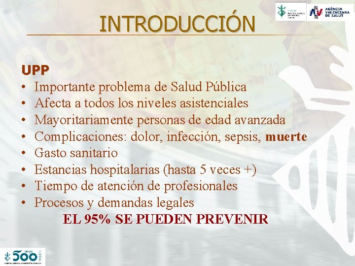 INTRODUCCIÓN UPP • Importante problema de Salud Pública • Afecta a todos los niveles