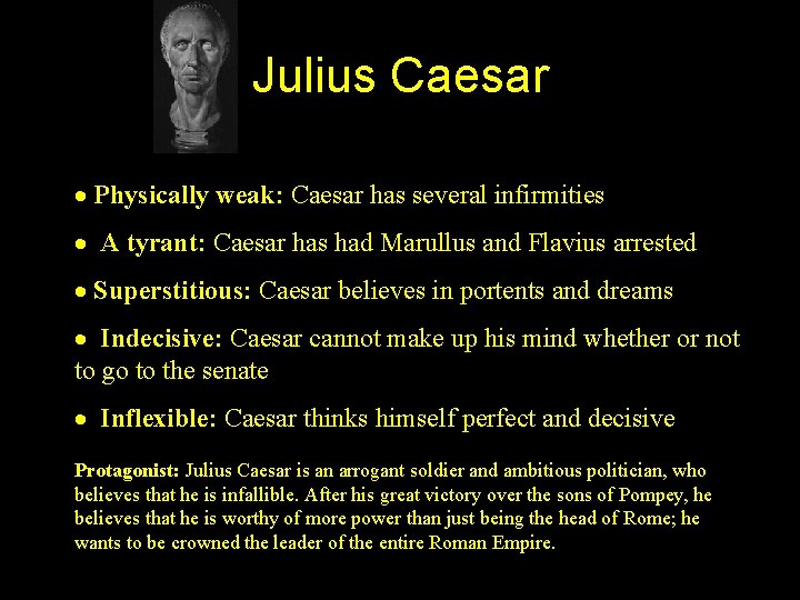 Julius Caesar · Physically weak: Caesar has several infirmities · A tyrant: Caesar has