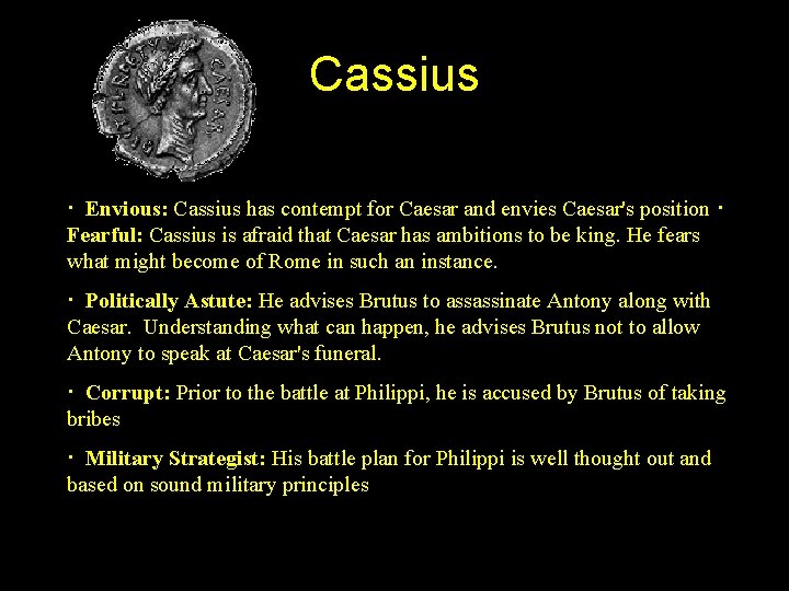 Cassius · Envious: Cassius has contempt for Caesar and envies Caesar's position · Fearful: