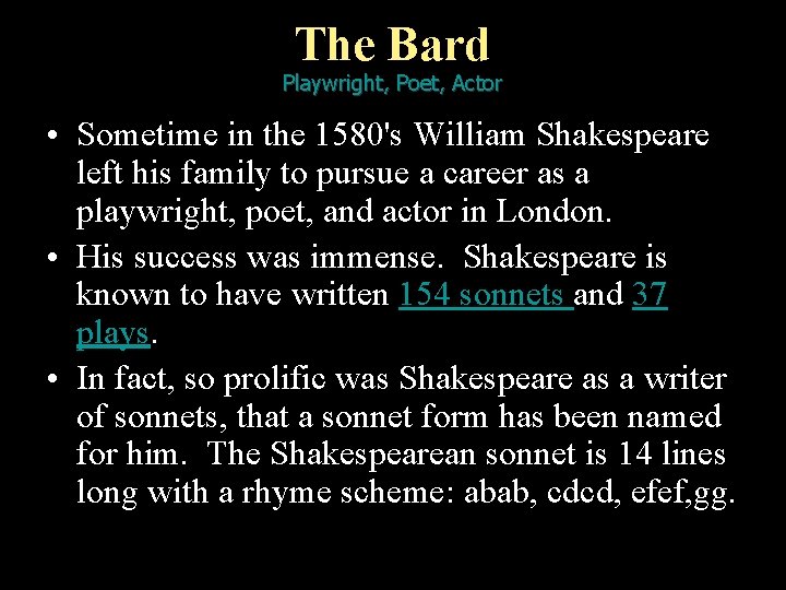 The Bard Playwright, Poet, Actor • Sometime in the 1580's William Shakespeare left his