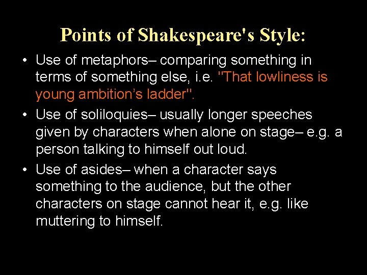 Points of Shakespeare's Style: • Use of metaphors– comparing something in terms of something