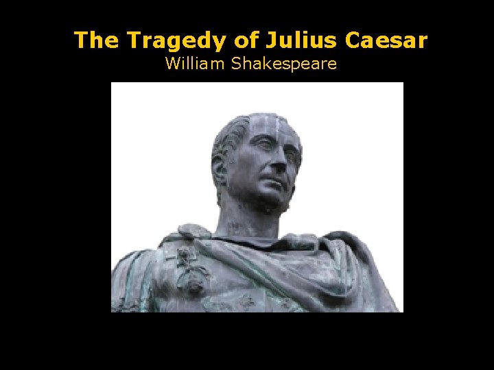 The Tragedy of Julius Caesar William Shakespeare 