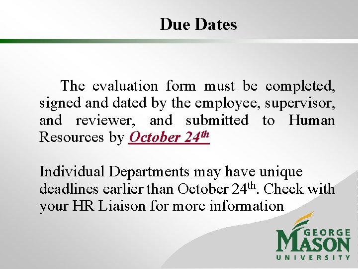 Due Dates The evaluation form must be completed, signed and dated by the employee,
