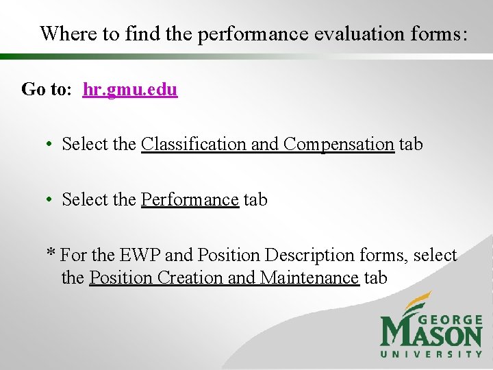 Where to find the performance evaluation forms: Go to: hr. gmu. edu • Select