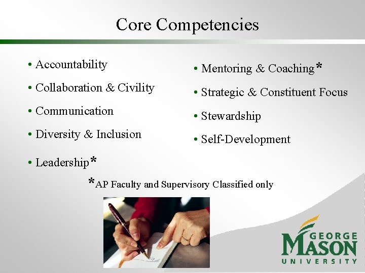 Core Competencies • Accountability • Mentoring & Coaching* • Collaboration & Civility • Strategic