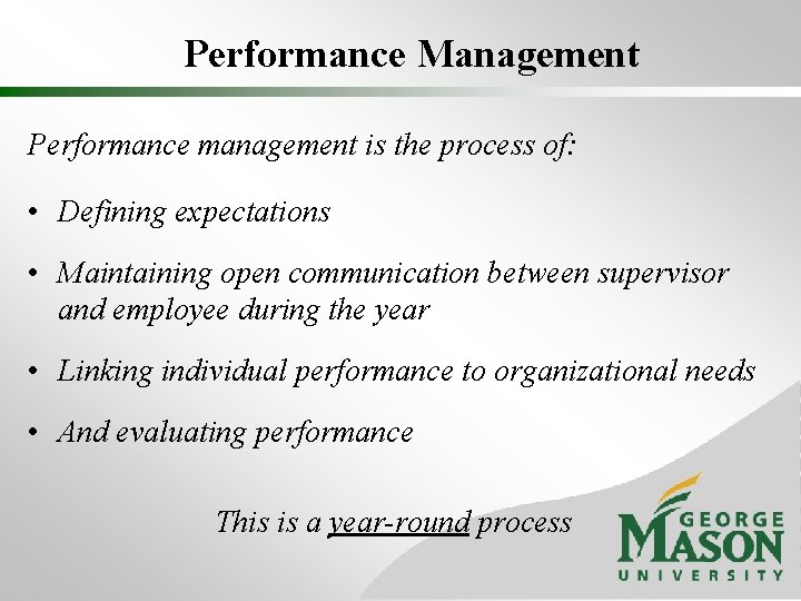 Performance Management Performance management is the process of: • Defining expectations • Maintaining open