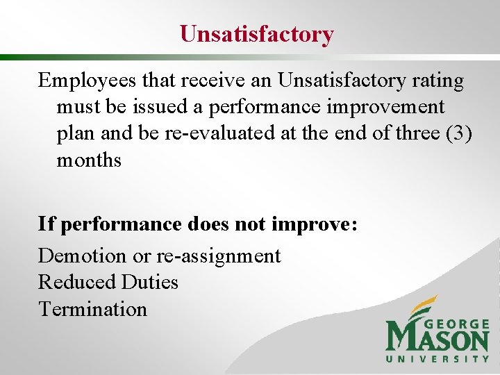 Unsatisfactory Employees that receive an Unsatisfactory rating must be issued a performance improvement plan