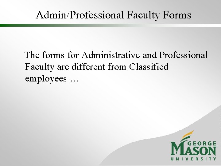 Admin/Professional Faculty Forms The forms for Administrative and Professional Faculty are different from Classified