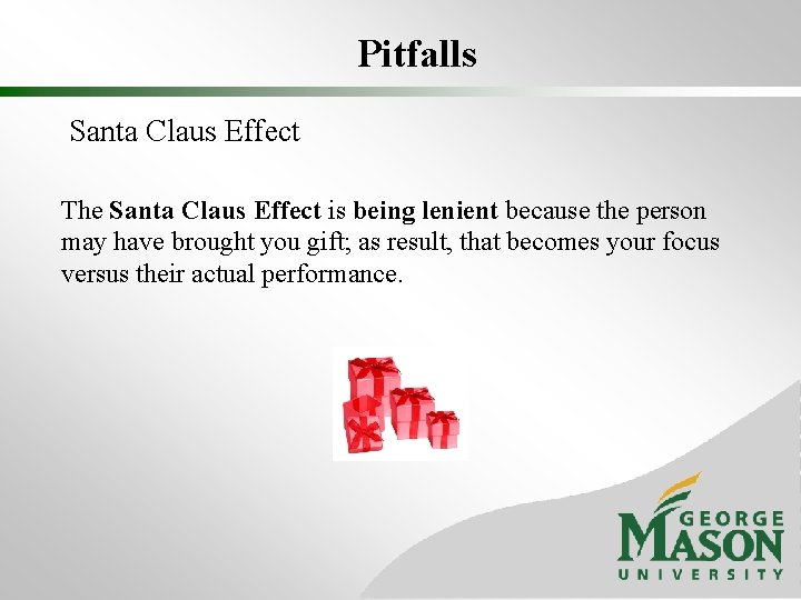 Pitfalls Santa Claus Effect The Santa Claus Effect is being lenient because the person