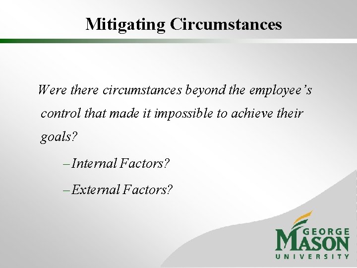 Mitigating Circumstances Were there circumstances beyond the employee’s control that made it impossible to