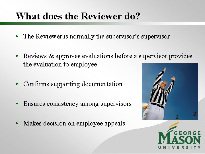 What does the Reviewer do? • The Reviewer is normally the supervisor’s supervisor •