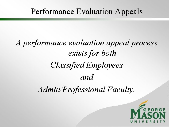 Performance Evaluation Appeals A performance evaluation appeal process exists for both Classified Employees and