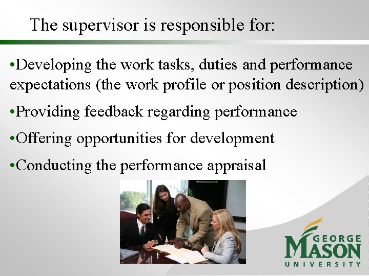 The supervisor is responsible for: • Developing the work tasks, duties and performance expectations