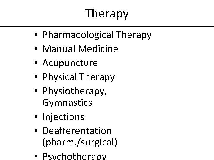 Therapy Pharmacological Therapy Manual Medicine Acupuncture Physical Therapy Physiotherapy, Gymnastics • Injections • Deafferentation