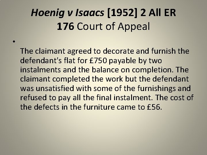 Hoenig v Isaacs [1952] 2 All ER 176 Court of Appeal • The claimant