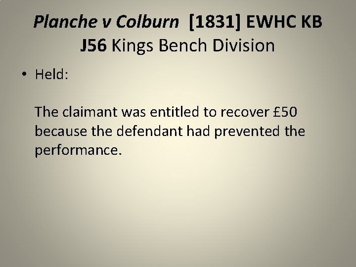 Planche v Colburn [1831] EWHC KB J 56 Kings Bench Division • Held: The