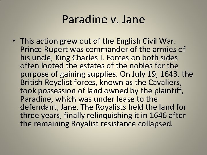 Paradine v. Jane • This action grew out of the English Civil War. Prince