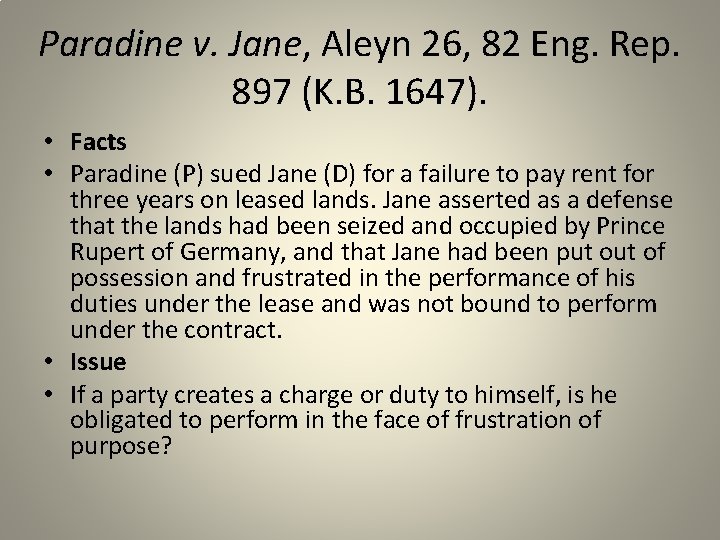 Paradine v. Jane, Aleyn 26, 82 Eng. Rep. 897 (K. B. 1647). • Facts