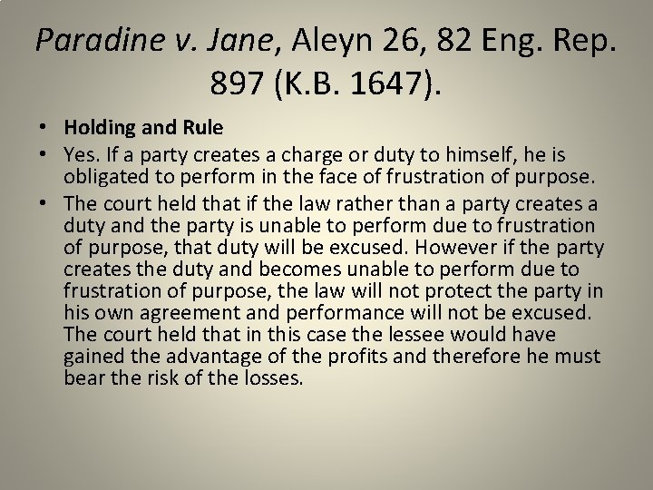 Paradine v. Jane, Aleyn 26, 82 Eng. Rep. 897 (K. B. 1647). • Holding