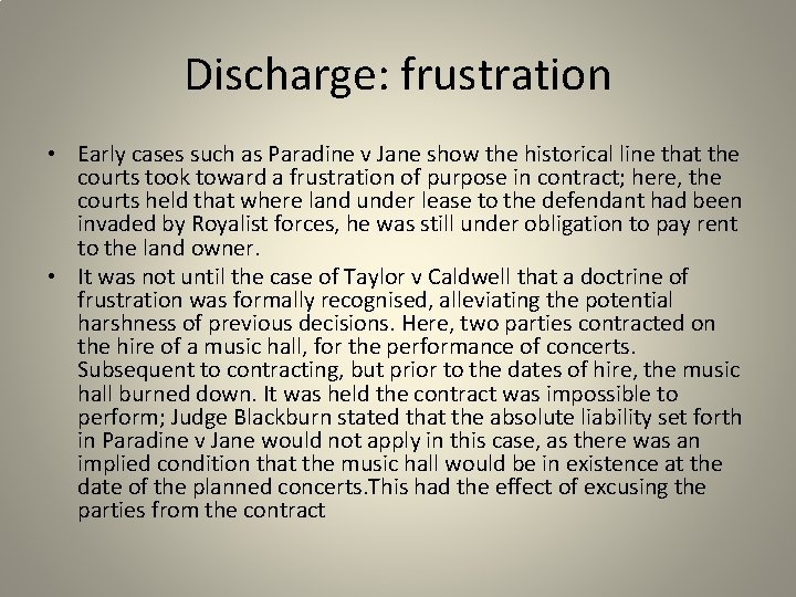 Discharge: frustration • Early cases such as Paradine v Jane show the historical line