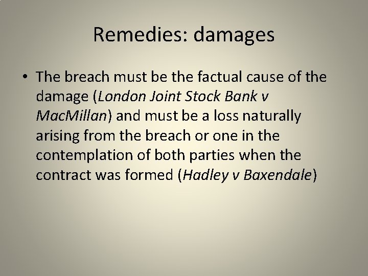 Remedies: damages • The breach must be the factual cause of the damage (London