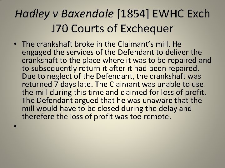 Hadley v Baxendale [1854] EWHC Exch J 70 Courts of Exchequer • The crankshaft