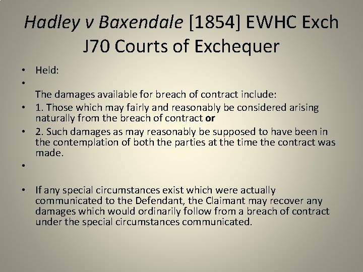 Hadley v Baxendale [1854] EWHC Exch J 70 Courts of Exchequer • Held: •