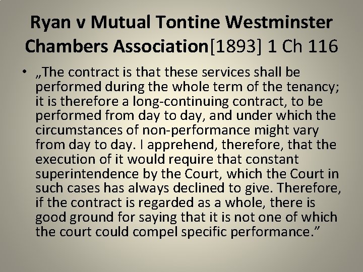 Ryan v Mutual Tontine Westminster Chambers Association[1893] 1 Ch 116 • „The contract is
