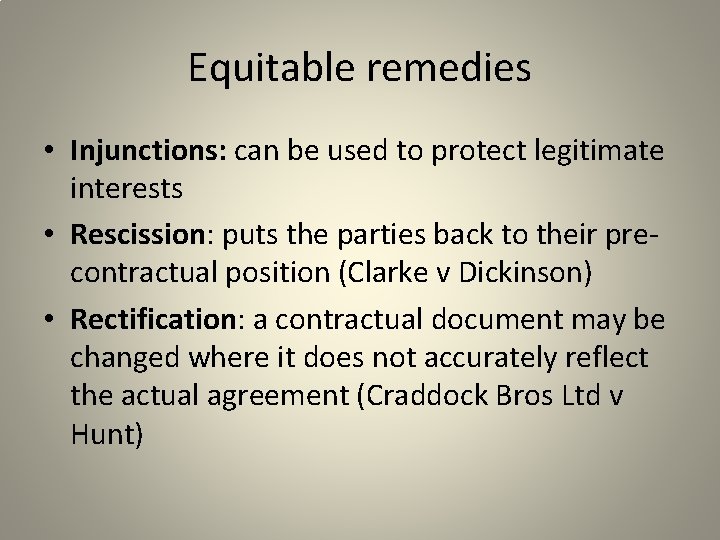 Equitable remedies • Injunctions: can be used to protect legitimate interests • Rescission: puts