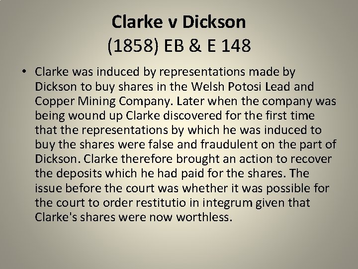  • Clarke v Dickson (1858) EB & E 148 Clarke was induced by