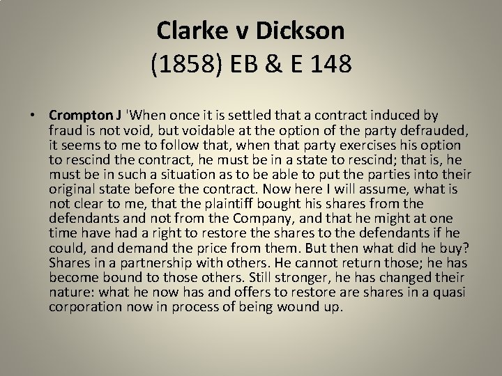 Clarke v Dickson (1858) EB & E 148 • Crompton J 'When once it