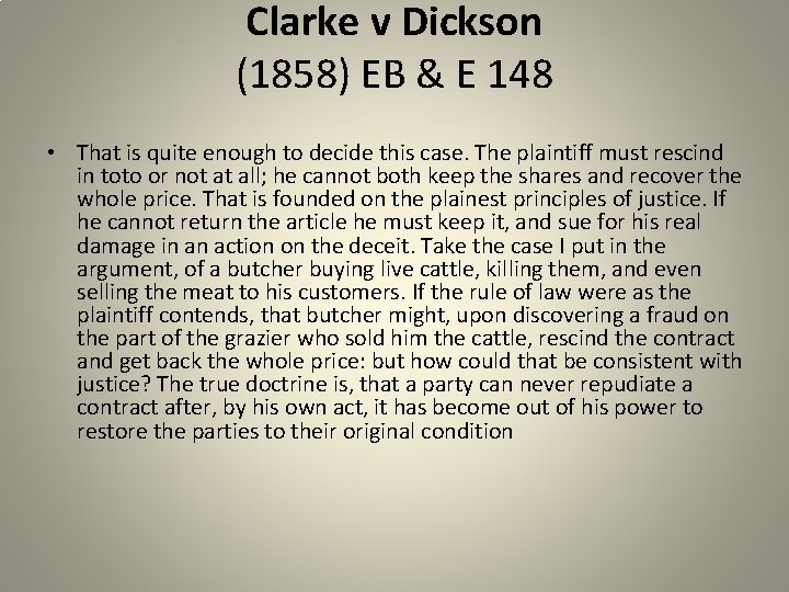 Clarke v Dickson (1858) EB & E 148 • That is quite enough to
