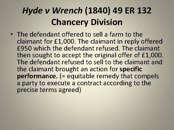 Hyde v Wrench (1840) 49 ER 132 Chancery Division • The defendant offered to