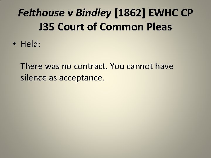 Felthouse v Bindley [1862] EWHC CP J 35 Court of Common Pleas • Held: