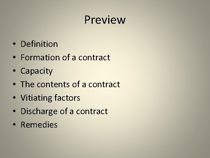 Preview • • Definition Formation of a contract Capacity The contents of a contract