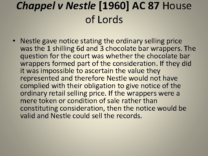 Chappel v Nestle [1960] AC 87 House of Lords • Nestle gave notice stating