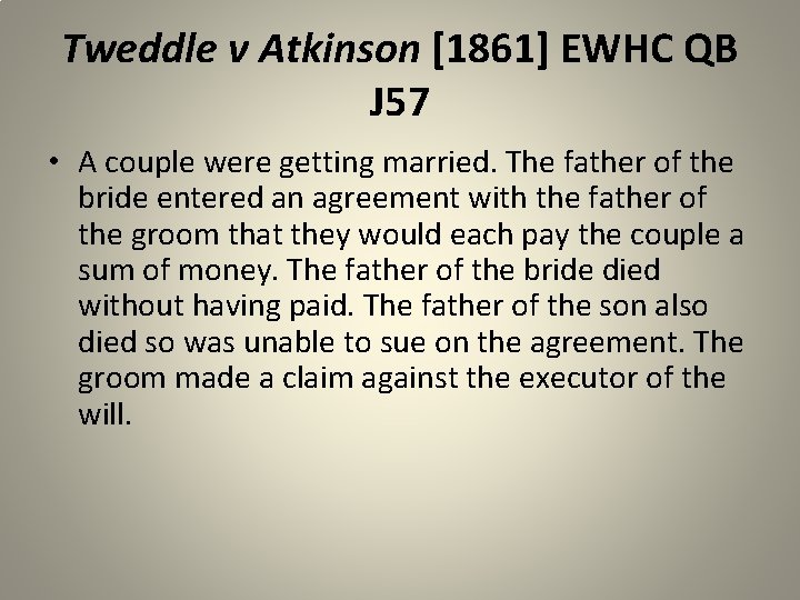 Tweddle v Atkinson [1861] EWHC QB J 57 • A couple were getting married.