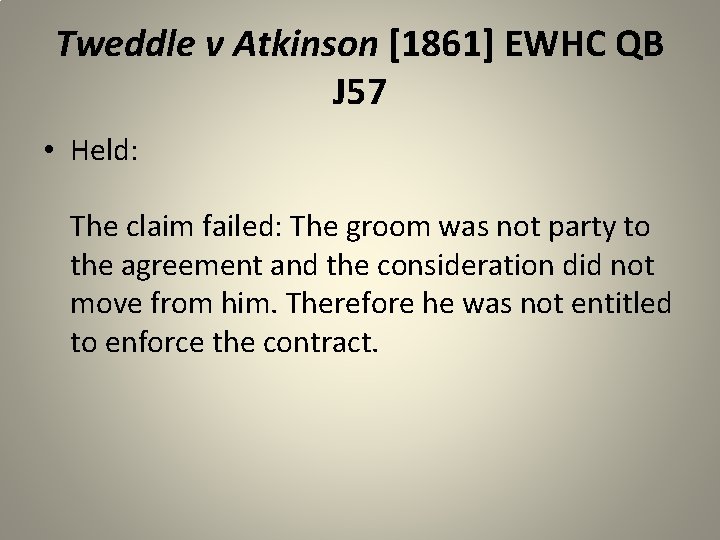 Tweddle v Atkinson [1861] EWHC QB J 57 • Held: The claim failed: The